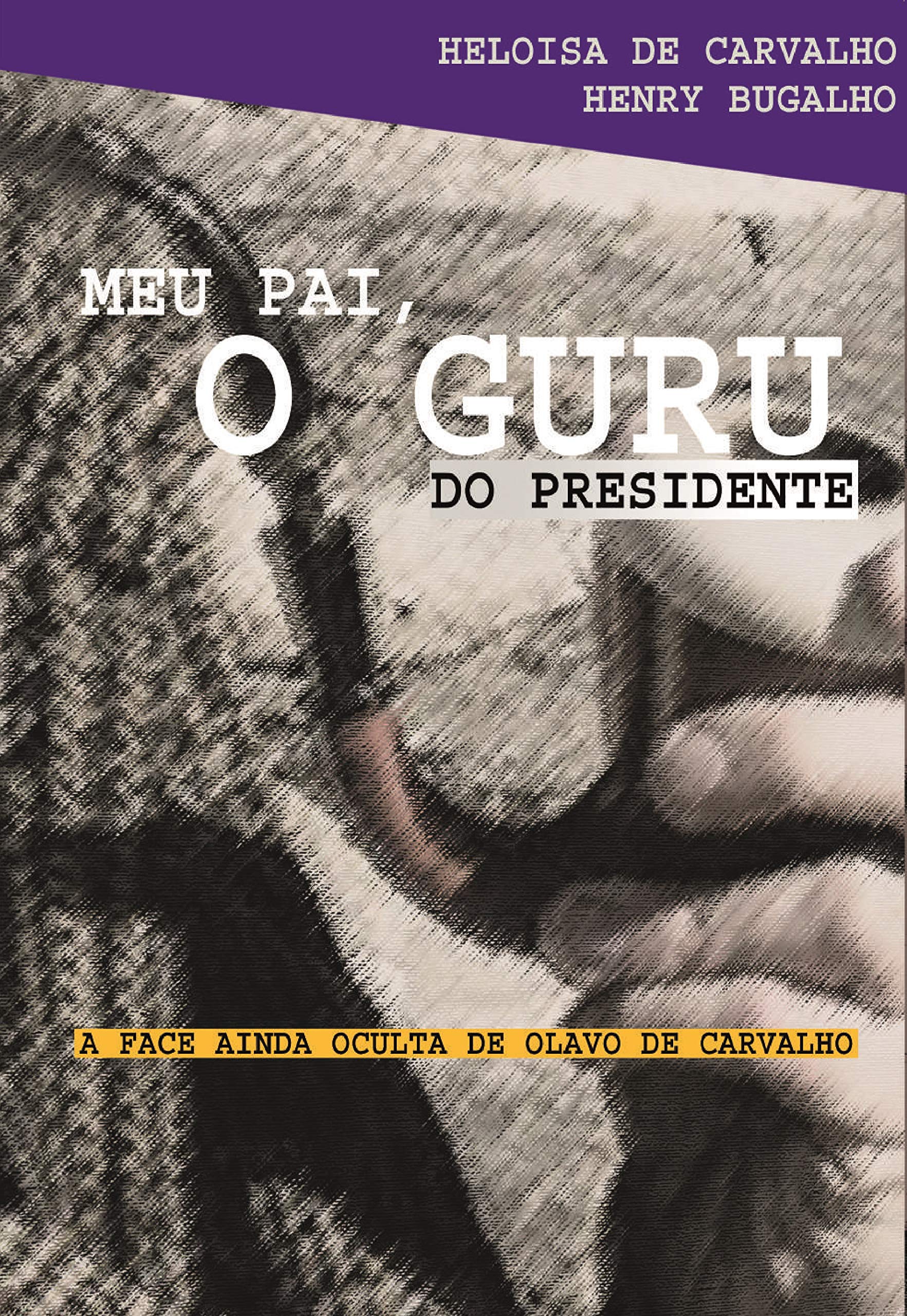 Resenha | Meu Pai, o Guru do Presidente: A Face Ainda Oculta de Olavo de Carvalho