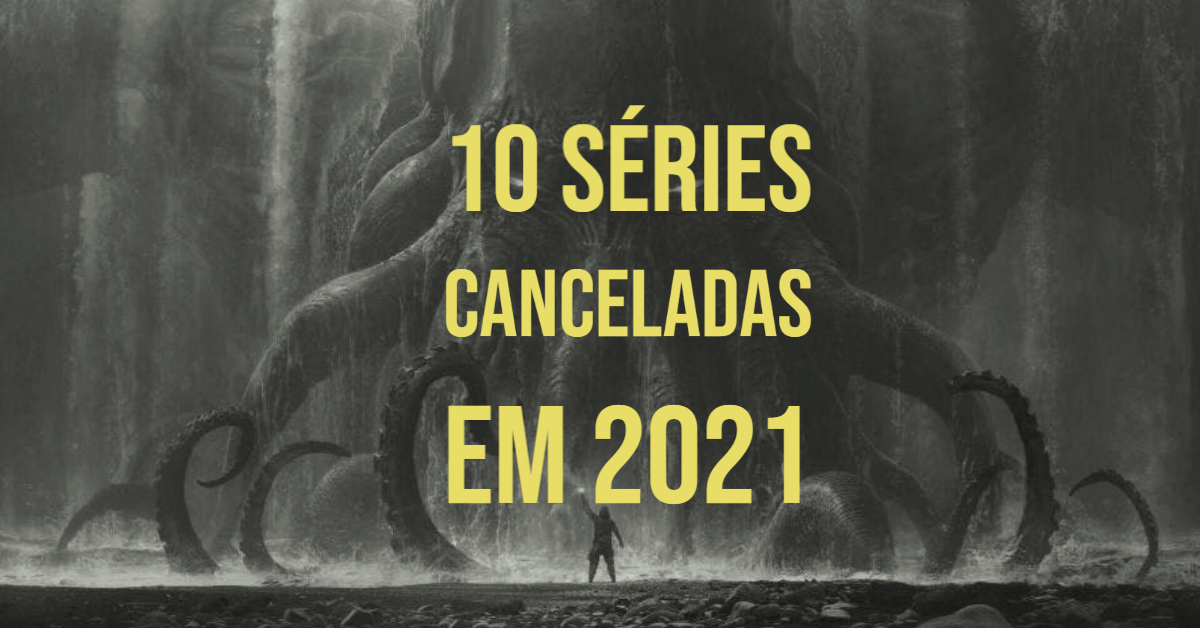 10 Séries Canceladas em 2021