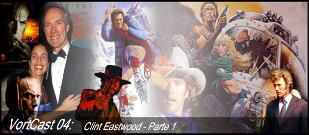 VortCast 04 | Clint Eastwood – Parte 1