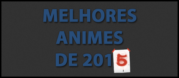 Melhores Animes de 2015